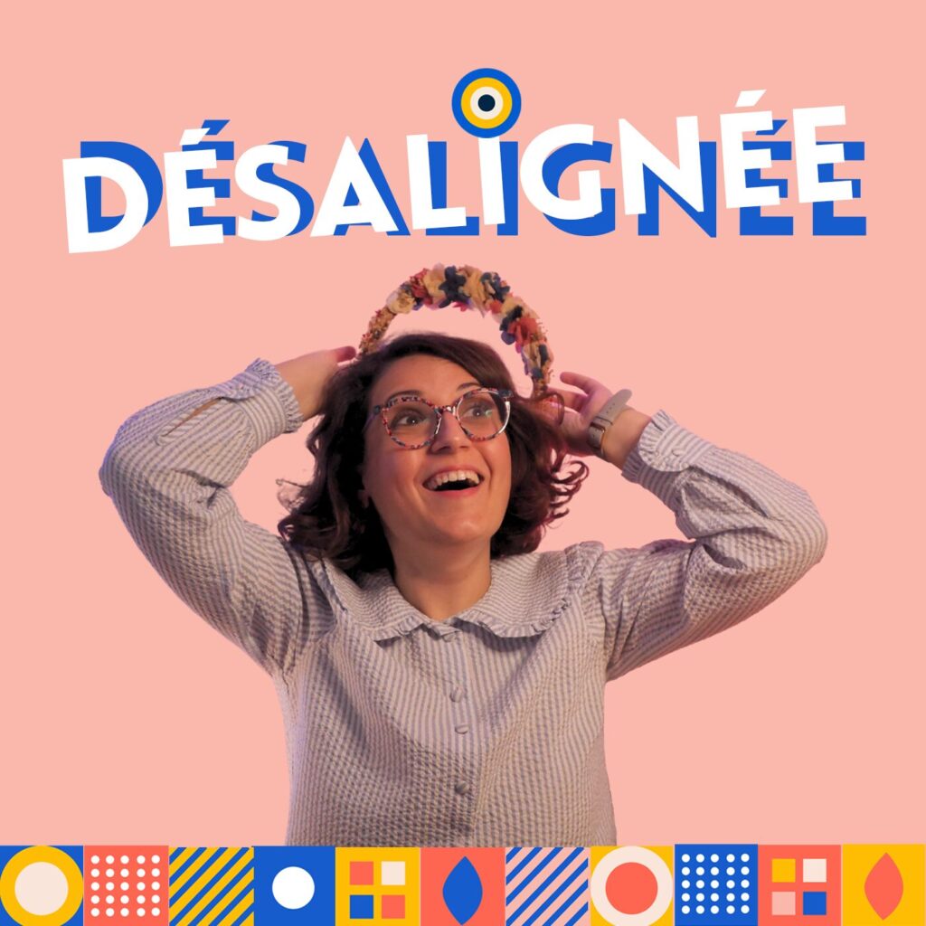 Podcast Désalignée