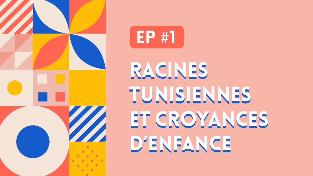 Racines tunisiennes et croyances d'enfance - Rim Lariani